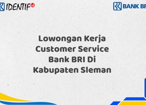Lowongan Kerja Customer Service Bank BRI Di Kabupaten Sleman Tahun 2025 (Yang Wajib Anda Ketahui)