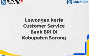 Lowongan Kerja Customer Service Bank BRI Di Kabupaten Sorong
