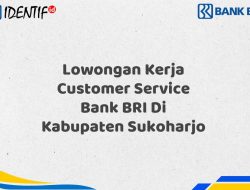Lowongan Kerja Customer Service Bank BRI Di Kabupaten Sukoharjo Tahun 2025 (Segera Daftar Sebelum Terlambat)