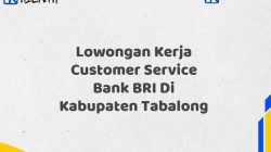 Lowongan Kerja Customer Service Bank BRI Di Kabupaten Tabalong