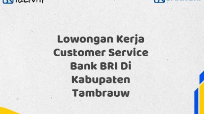 Lowongan Kerja Customer Service Bank BRI Di Kabupaten Tambrauw