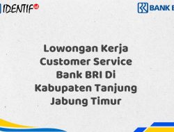 Lowongan Kerja Customer Service Bank BRI Di Kabupaten Tanjung Jabung Timur Tahun 2025 (Buruan Daftar Sekarang) 7 Lowongan Kerja Customer Service Bank BRI Di Kabupaten Tanjung Jabung Timur Tahun 2025 (Buruan Daftar Sekarang)