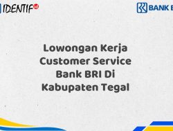 Lowongan Kerja Customer Service Bank BRI Di Kabupaten Tegal Tahun 2025 (Resmi) 9 Lowongan Kerja Customer Service Bank BRI Di Kabupaten Tegal Tahun 2025 (Resmi)