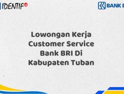 Lowongan Kerja Customer Service Bank BRI Di Kabupaten Tuban Tahun 2025 (Daftar Sekarang)