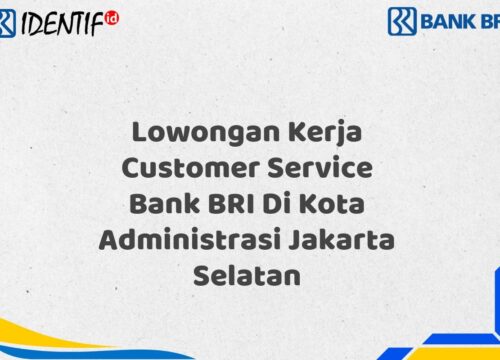 Lowongan Kerja Customer Service Bank BRI Di Kota Administrasi Jakarta Selatan Tahun 2025