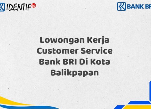 Lowongan Kerja Customer Service Bank BRI Di Kota Balikpapan Tahun 2025 (Buruan Daftar Sekarang)