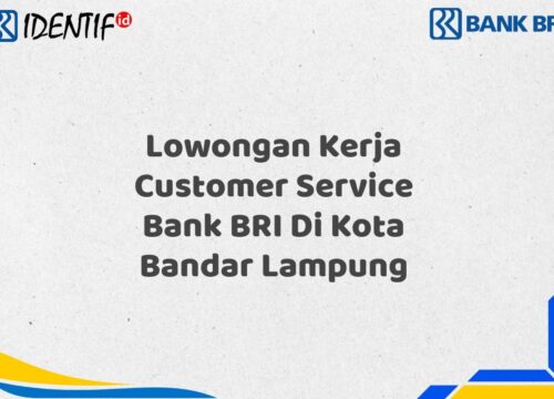 Lowongan Kerja Customer Service Bank BRI Di Kota Bandar Lampung Tahun 2025 (Yang Wajib Anda Ketahui)
