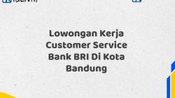 Lowongan Kerja Customer Service Bank BRI Di Kota Bandung