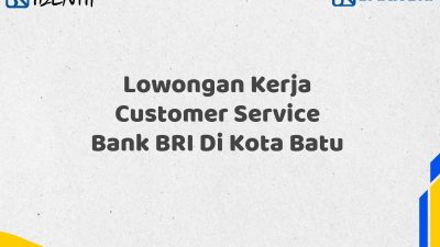 Lowongan Kerja Customer Service Bank BRI Di Kota Batu
