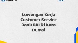 Lowongan Kerja Customer Service Bank BRI Di Kota Dumai
