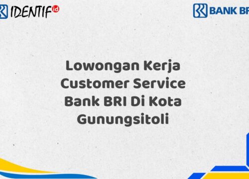 Lowongan Kerja Customer Service Bank BRI Di Kota Gunungsitoli Tahun 2025 (Buruan Daftar Sekarang)