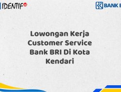 Lowongan Kerja Customer Service Bank BRI Di Kota Kendari Tahun 2025 (Ayo Daftar Sekarang)