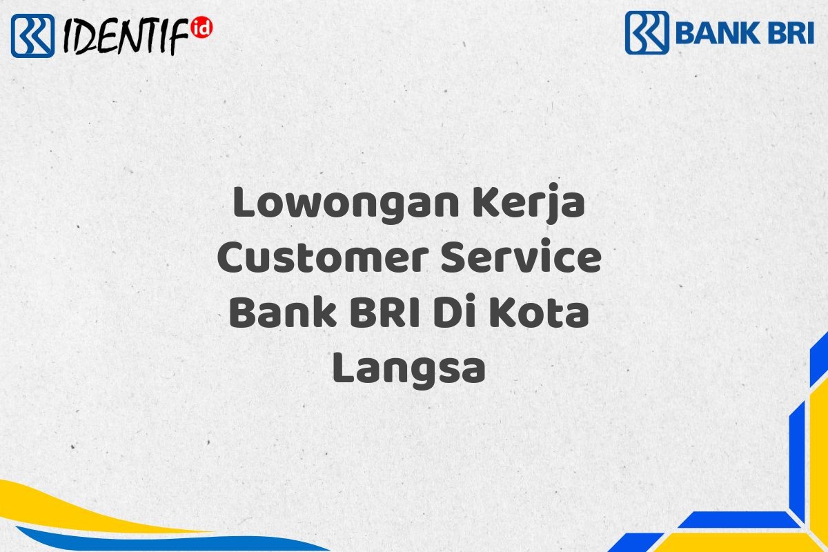 Lowongan Kerja Customer Service Bank BRI Di Kota Langsa