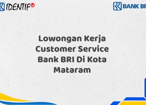 Lowongan Kerja Customer Service Bank BRI Di Kota Mataram Tahun 2025 (Daftar Sekarang)