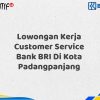 Lowongan Kerja Customer Service Bank BRI Di Kota Padangpanjang Tahun 2025 (Lamar Sekarang)