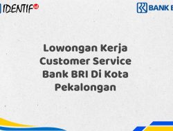 Lowongan Kerja Customer Service Bank BRI Di Kota Pekalongan Tahun 2025 (Apply Now)