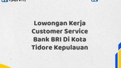 Lowongan Kerja Customer Service Bank BRI Di Kota Tidore Kepulauan
