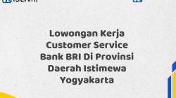 Lowongan Kerja Customer Service Bank BRI Di Provinsi Daerah Istimewa Yogyakarta Tahun 2025 (Resmi)