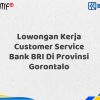 Lowongan Kerja Customer Service Bank BRI Di Provinsi Gorontalo Tahun 2025 (Segera Daftar Sebelum Terlambat)