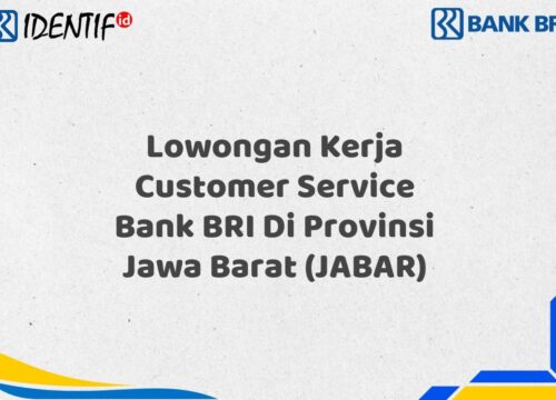 Lowongan Kerja Customer Service Bank BRI Di Provinsi Jawa Barat (JABAR) Tahun 2025 (Segera Daftar Sebelum Terlambat)