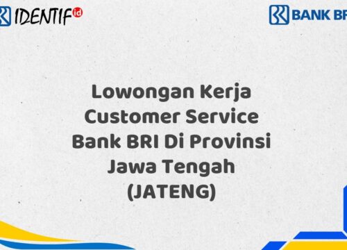 Lowongan Kerja Customer Service Bank BRI Di Provinsi Jawa Tengah (JATENG) Tahun 2025 (Lamar Sekarang)