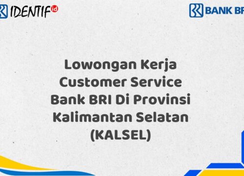 Lowongan Kerja Customer Service Bank BRI Di Provinsi Kalimantan Selatan (KALSEL) Tahun 2025 (Resmi)
