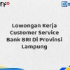 Lowongan Kerja Customer Service Bank BRI Di Provinsi Lampung Tahun 2025 (Buruan Daftar Sekarang)