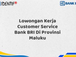 Lowongan Kerja Customer Service Bank BRI Di Provinsi Maluku Tahun 2025 (Yang Wajib Anda Ketahui)
