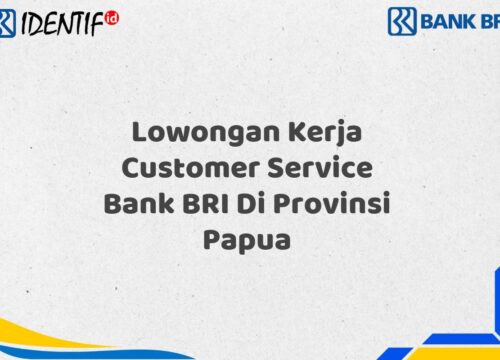Lowongan Kerja Customer Service Bank BRI Di Provinsi Papua Tahun 2025 (Resmi)