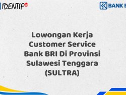 Lowongan Kerja Customer Service Bank BRI Di Provinsi Sulawesi Tenggara (SULTRA) Tahun 2025 (Lamar Sekarang)