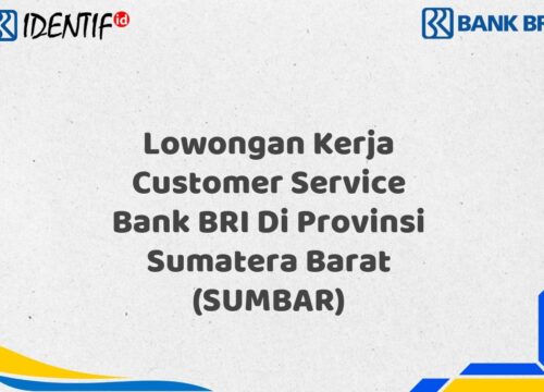 Lowongan Kerja Customer Service Bank BRI Di Provinsi Sumatera Barat (SUMBAR) Tahun 2025 (Yang Wajib Anda Ketahui)