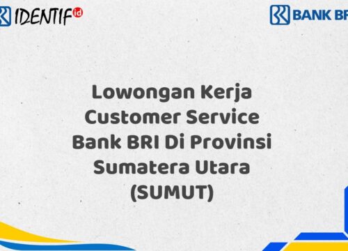 Lowongan Kerja Customer Service Bank BRI Di Provinsi Sumatera Utara (SUMUT) Tahun 2025 (Segera Daftar Sebelum Terlambat)
