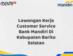 Lowongan Kerja Customer Service Bank Mandiri Di Kabupaten Barito Selatan Tahun 2025 (Resmi) 6 Lowongan Kerja Customer Service Bank Mandiri Di Kabupaten Barito Selatan Tahun 2025 (Resmi)
