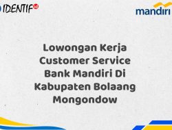Lowongan Kerja Customer Service Bank Mandiri Di Kabupaten Bolaang Mongondow Tahun 2025 (Apply Now)