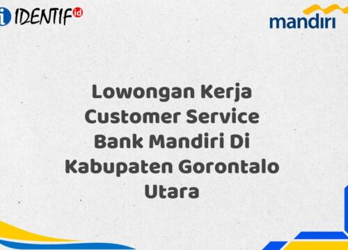Lowongan Kerja Customer Service Bank Mandiri Di Kabupaten Gorontalo Utara Tahun 2025