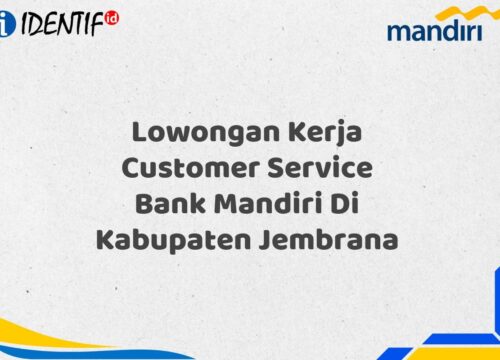 Lowongan Kerja Customer Service Bank Mandiri Di Kabupaten Jembrana Tahun 2025
