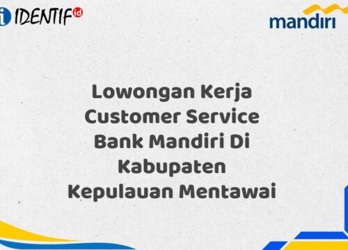 Lowongan Kerja Customer Service Bank Mandiri Di Kabupaten Kepulauan Mentawai Tahun 2025 (Daftar Sekarang)