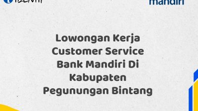 Lowongan Kerja Customer Service Bank Mandiri Di Kabupaten Pegunungan Bintang