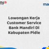 Lowongan Kerja Customer Service Bank Mandiri Di Kabupaten Pidie Tahun 2025 (Daftar Sekarang)