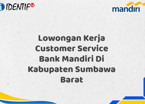 Lowongan Kerja Customer Service Bank Mandiri Di Kabupaten Sumbawa Barat Tahun 2025 (Lamar Sekarang)
