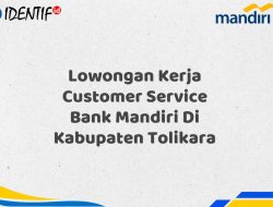 Lowongan Kerja Customer Service Bank Mandiri Di Kabupaten Tolikara Tahun 2025 (Segera Daftar Sebelum Terlambat)