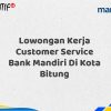Lowongan Kerja Customer Service Bank Mandiri Di Kota Bitung Tahun 2025 (Lamar Sekarang)