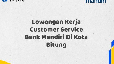 Lowongan Kerja Customer Service Bank Mandiri Di Kota Bitung