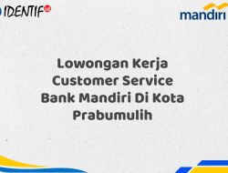 Lowongan Kerja Customer Service Bank Mandiri Di Kota Prabumulih Tahun 2025 (Resmi) 12 Lowongan Kerja Customer Service Bank Mandiri Di Kota Prabumulih Tahun 2025 (Resmi)