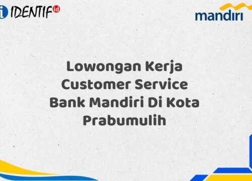 Lowongan Kerja Customer Service Bank Mandiri Di Kota Prabumulih Tahun 2025 (Resmi)