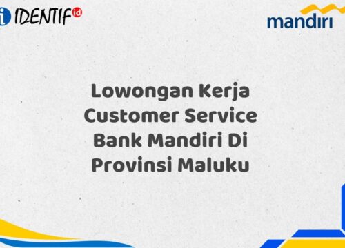 Lowongan Kerja Customer Service Bank Mandiri Di Provinsi Maluku Tahun 2025 (Resmi)