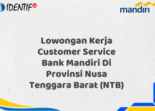 Lowongan Kerja Customer Service Bank Mandiri Di Provinsi Nusa Tenggara Barat (NTB) Tahun 2025 (Segera Daftar Sebelum Terlambat)