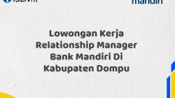 Lowongan Kerja Relationship Manager Bank Mandiri Di Kabupaten Dompu Tahun 2025 (Segera Daftar Sebelum Terlambat)