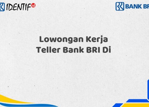 Lowongan Kerja Teller Bank BRI Di Tahun 2025 (Daftar Sekarang)