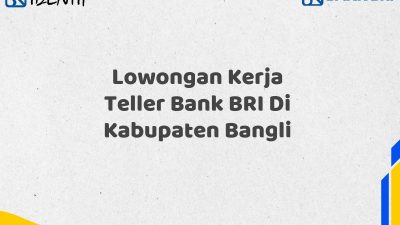 Lowongan Kerja Teller Bank BRI Di Kabupaten Bangli
